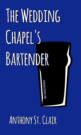 Cover image for The Wedding Chapel's Bartender: A Rucksack Universe Story