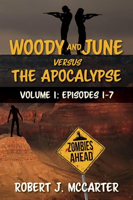 Cover image for Woody and June versus the Apocalypse: Volume 1 (Episodes 1-7)