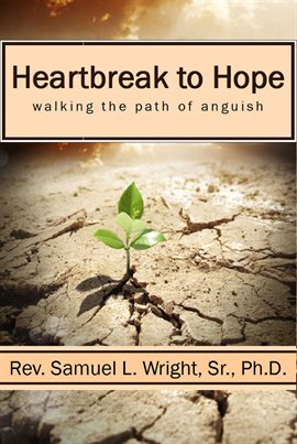 Cover image for Heartbreak to Hope: Overcoming the Anguish of Grief