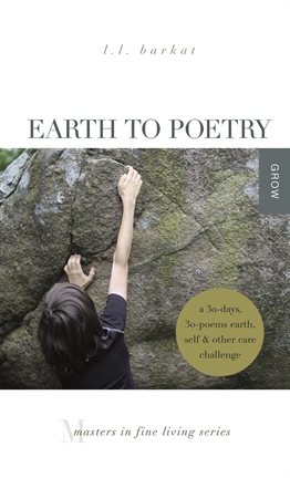 Cover image for Earth to Poetry: A 30-Days, 30-Poems Earth, Self & Other Care Challenge