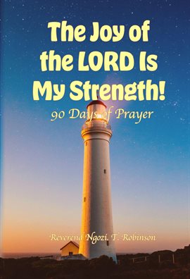 Cover image for The Joy of the Lord Is My Strength!: 90 Days of Prayer