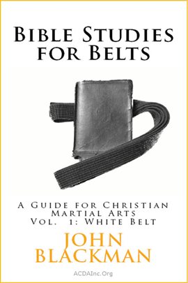 Imagen de portada para Bible Studies for Belts: A Guide for Christian Martial Arts, Volume 1: White Belt