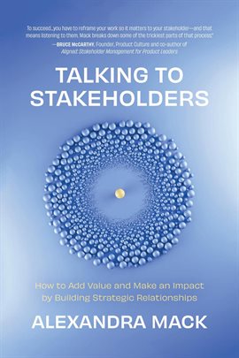 Imagen de portada para Talking to Stakeholders: How to Add Value and Make an Impact by Building Strategic Relationships