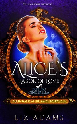 Cover image for Alice's Labor of Love: Tasting Cinderella