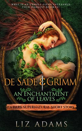 Imagen de portada para De Sade & Grimm, an Enchantment of Leaves