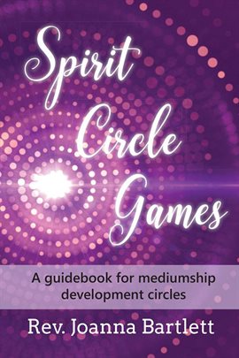 Cover image for Spirit Circle Games: A Guidebook for Mediumship Development Circles