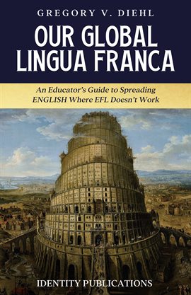 Cover image for Our Global Lingua Franca: An Educator's Guide to Spreading English Where EFL Doesn't Work