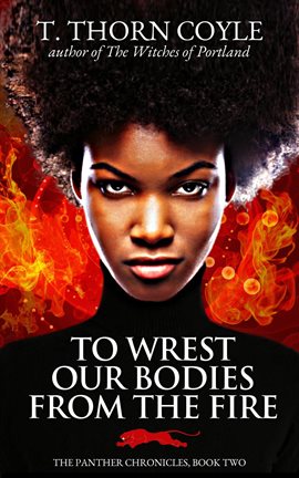 Cover image for To Wrest Our Bodies From the Fire