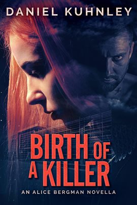 Cover image for Birth of a Killer: An Alice Bergman Novella