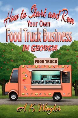 Cover image for How to Start and Run Your Own Food Truck Business in Georgia