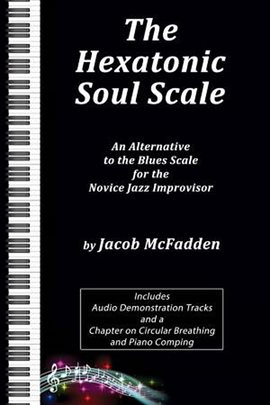 Cover image for The Hexatonic Soul Scale: An Alternative to the Blues Scale for the Novice Jazz Improvisor