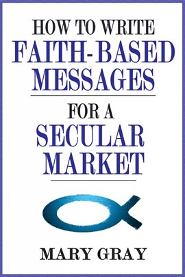 Cover image for How to Write Faith-based Messages for a Secular Market
