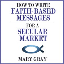 Imagen de portada para How to Write Faith-based Messages for a Secular Market