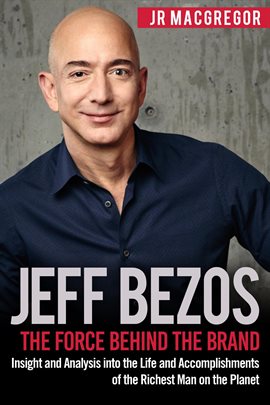 Imagen de portada para Jeff Bezos: The Force Behind the Brand - Insight and Analysis into the Life and Accomplishments o