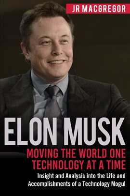 Cover image for Elon Musk: Moving the World One Technology at a Time