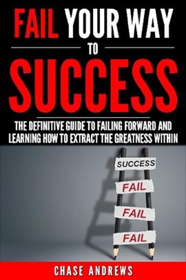 Imagen de portada para Fail Your Way to Success - The Definitive Guide to Failing Forward and Learning How to Extract The G
