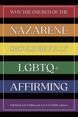 Cover image for Why the Church of the Nazarene Should Be Fully LGBTQ+ Affirming