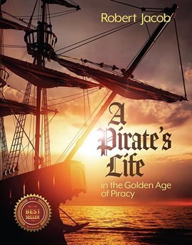 Cover image for A Pirate's Life in the Golden Age of Piracy