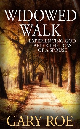 Cover image for Widowed Walk: Experiencing God After the Loss of a Spouse