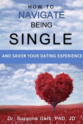Cover image for How to Navigate Being Single: And Savor Your Dating Adventure