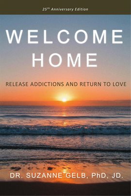 Imagen de portada para Welcome Home: Release Addictions and Return to Love