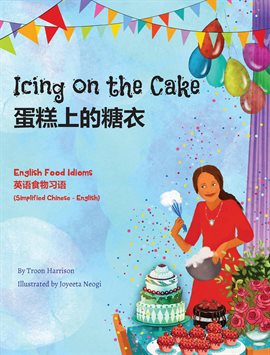 Cover image for Icing on the Cake - English Food Idioms (Simplified Chinese-English)