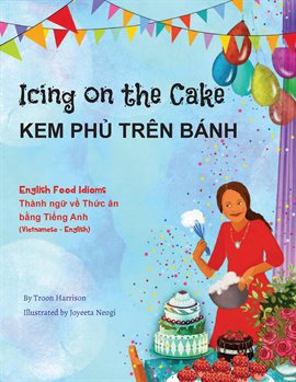 Cover image for Icing on the Cake: English Food Idioms (Vietnamese-English)