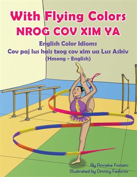 Cover image for With Flying Colors - English Color Idioms (Hmong-English)
