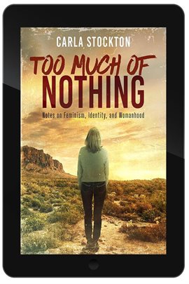 Imagen de portada para Too Much of Nothing: Notes on Feminism, Identity, and Womanhood