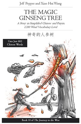 Cover image for The Magic Ginseng Tree: A Story in Simplified Chinese and Pinyin, 1200 Word Vocabulary Level