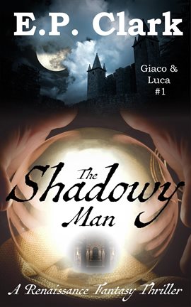 Cover image for The Shadowy Man: A Renaissance Fantasy Thriller