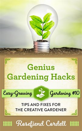 Cover image for Genius Gardening Hacks: Tips and Fixes for the Creative Gardener