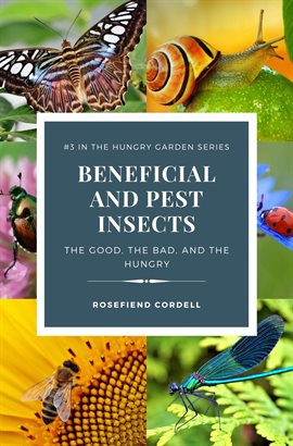 Cover image for Beneficial and Pest Insects: The Good, the Bad, and the Hungry