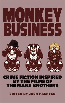 Cover image for Monkey Business: Crime Fiction Inspired by the Films of the Marx Brothers