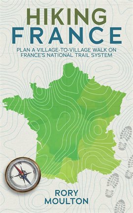 Cover image for Hiking France: Plan a Village Walk On France's National Trail System