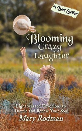 Cover image for Blooming Crazy Laughter: Lighthearted Devotions to Dazzle and Renew Your Soul