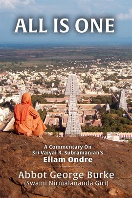 Cover image for All Is One: A Commentary on Sri Vaiyai R. Subramanian's Ellam Ondre