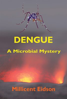 Cover image for Dengue: A Microbial Mystery