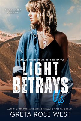 Cover image for Light Betrays Us: A Small-Town Western FF Romance