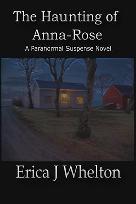 Cover image for The Haunting of Anna-Rose: A Paranormal Suspense Novel