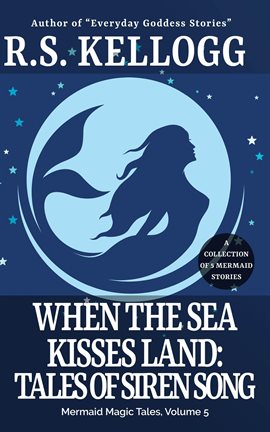 Cover image for When the Sea Kisses Land: Tales of Siren Song