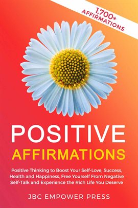 Cover image for Positive Affirmations: Positive Thinking to Boost Your Self-Love, Success, Health and Happiness,