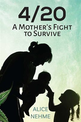 Cover image for 4/20 a Mother's Fight to Survive