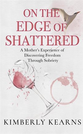 Imagen de portada para On the Edge of Shattered: A Mother's Experience of Discovering Freedom Through Sobriety