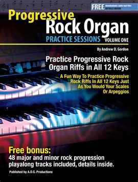 Cover image for Progressive Rock Organ Practice Sessions, Volume 1: In All 12 Keys