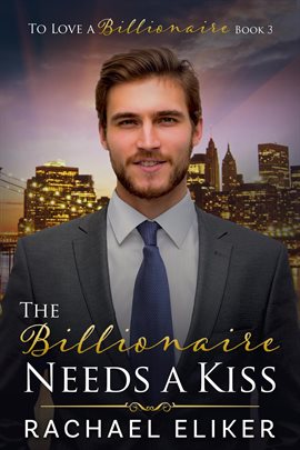 Cover image for The Billionaire Needs a Kiss
