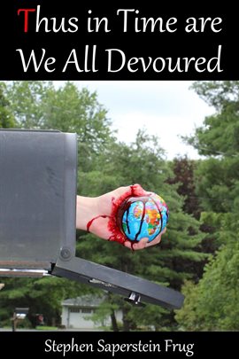 Cover image for Thus in Time Are We All Devoured