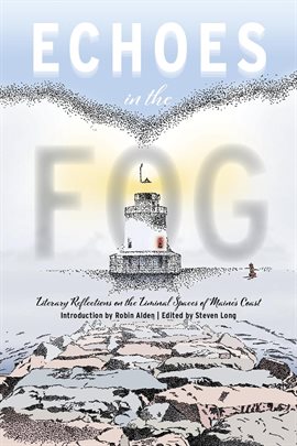 Echoes in the Fog: Literary Reflections on the Liminal Spaces of Maine's Coast