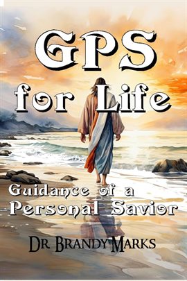 Imagen de portada para GPS for Life: Guidance of a Personal Savior