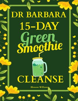 Cover image for Dr. Barbara 15-Day Green Smoothie Cleanse